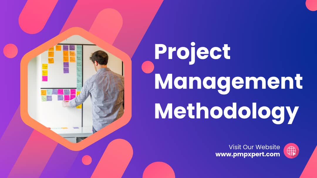 What is A Project Management Methodology? How To Select The Right Project Management Approach